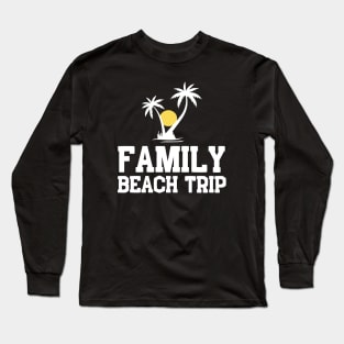 Family Beach Trip Long Sleeve T-Shirt